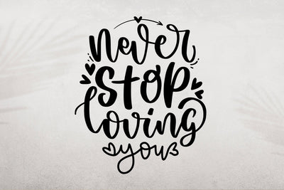 Never Stop Loving You SVG SVG dapiyupi store 