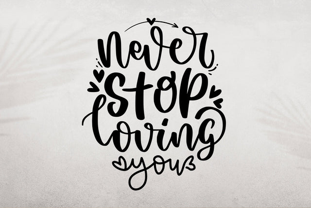 Never Stop Loving You SVG SVG dapiyupi store 
