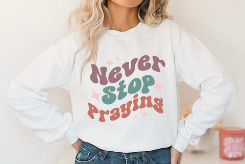 Never Stop Praying, Religious SVG SVG FiveStarCrafting 