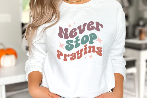 Never Stop Praying, Religious SVG SVG FiveStarCrafting 