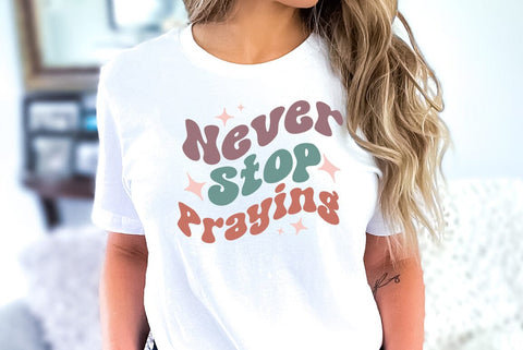 Never Stop Praying, Religious SVG SVG FiveStarCrafting 