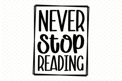 Never Stop Reading svg SVG orpitasn 