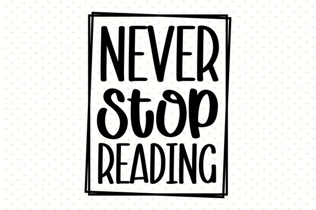 Never Stop Reading svg SVG orpitasn 