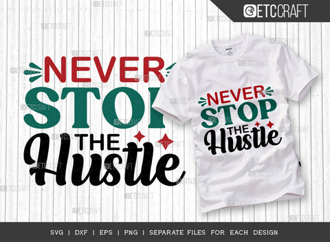 Never Stop The Hustle SVG Bundle, Girl Boss Svg, Money Fresh Drip Svg, Entrepreneur Svg, Businessman Svg, Hustle Quote, ETC T000433 SVG ETC Craft 