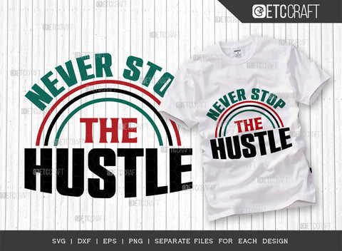 Never Stop The Hustle SVG Bundle, Girl Boss Svg, Money Fresh Drip Svg, Entrepreneur Svg, Businessman Svg, Hustle Quote, ETC T000433 SVG ETC Craft 