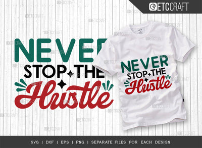 Never Stop The Hustle SVG Cut File, Girl Boss Svg, Money Fresh Drip Svg, Entrepreneur Svg, Businessman Svg, Hustle Quote, ETC T000433 SVG ETC Craft 