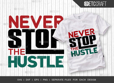 Never Stop The Hustle SVG Cut File, Girl Boss Svg, Money Fresh Drip Svg, Entrepreneur Svg, Businessman Svg, Hustle Quote, ETC T000433 SVG ETC Craft 