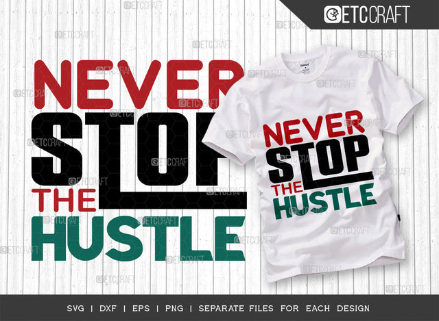 Never Stop The Hustle SVG Cut File, Girl Boss Svg, Money Fresh Drip Svg, Entrepreneur Svg, Businessman Svg, Hustle Quote, ETC T000433 SVG ETC Craft 