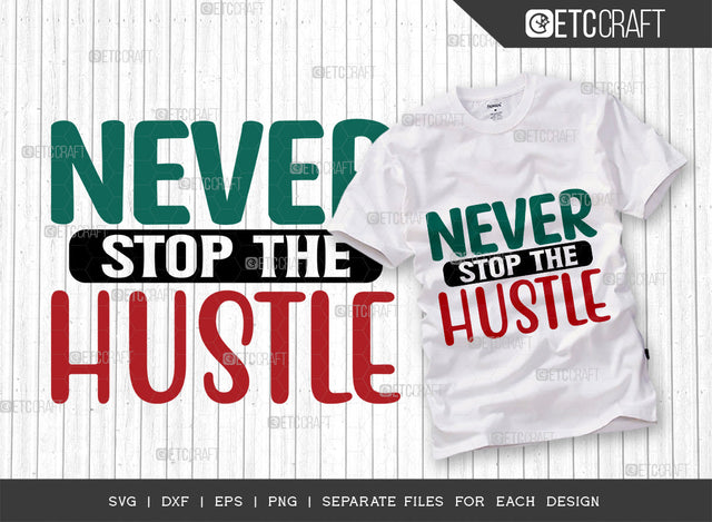 Never Stop The Hustle SVG Cut File, Girl Boss Svg, Money Fresh Drip Svg, Entrepreneur Svg, Businessman Svg, Hustle Quote, ETC T000433 SVG ETC Craft 
