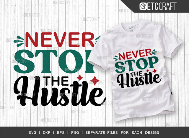 Never Stop The Hustle SVG Cut File, Girl Boss Svg, Money Fresh Drip Svg, Entrepreneur Svg, Businessman Svg, Hustle Quote, ETC T000433 SVG ETC Craft 