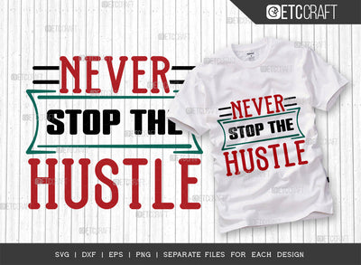 Never Stop The Hustle SVG Cut File, Girl Boss Svg, Money Fresh Drip Svg, Entrepreneur Svg, Businessman Svg, Hustle Quote, ETC T000433 SVG ETC Craft 