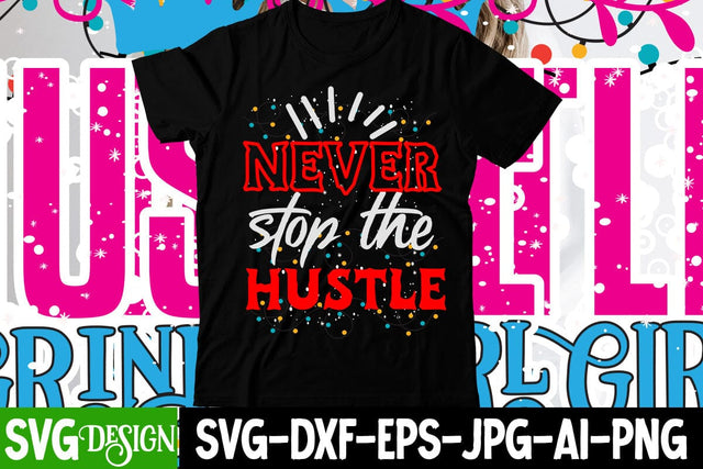 Never Stop the Hustle SVG Cut File SVG BlackCatsMedia 