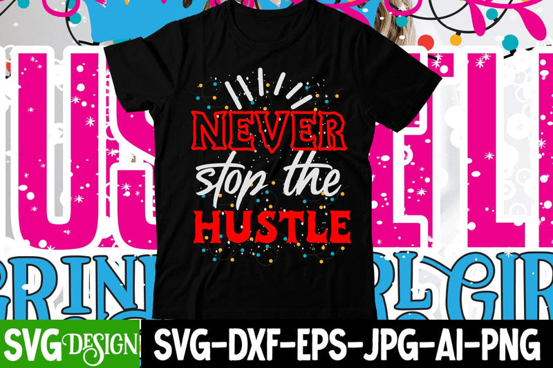 Never Stop the Hustle SVG Cut File SVG BlackCatsMedia 