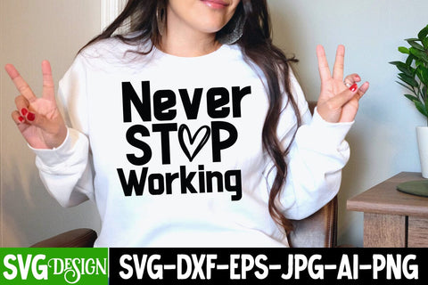 Never Stop Working SVG Cut File SVG BlackCatsMedia 