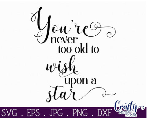 Never To Old Svg - Wish Upon a Star Svg SVG Crafty Mama Studios 