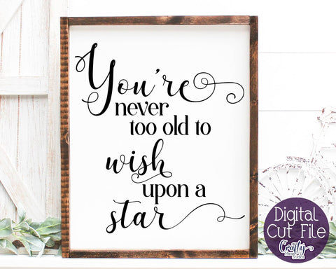 Never To Old Svg - Wish Upon a Star Svg SVG Crafty Mama Studios 