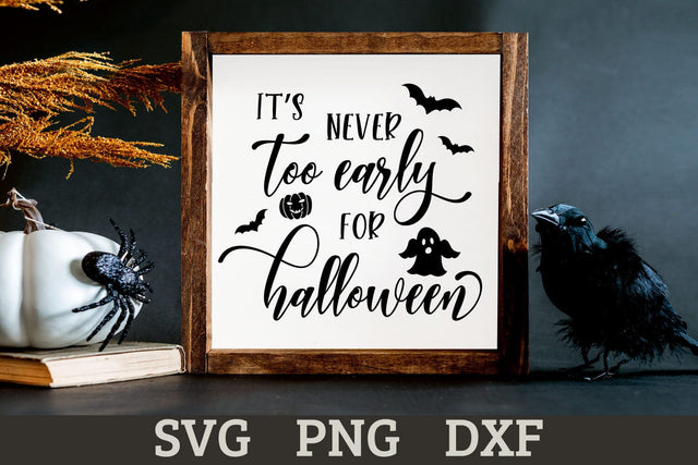 Never Too Early for Halloween SVG Cut File for Farmhouse Sign SVG Shine Green Art 