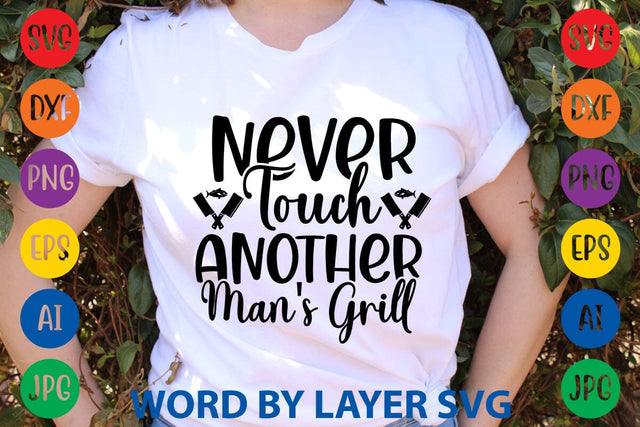 Never Touch Another Man's Grill SVG Design SVG Rafiqul20606 