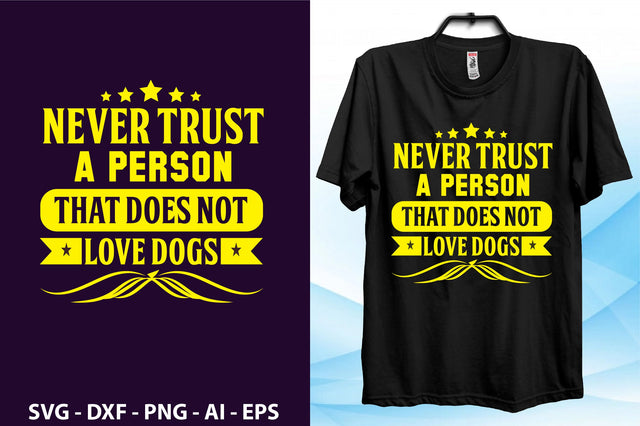 Never trust a person that does not love dogs svg SVG orpitasn 