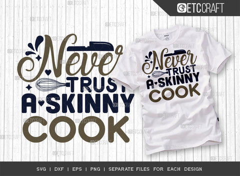 Never Trust A Skinny Cook SVG Bundle, Skinny Cook Svg, Cooking Mom Svg, Chef Svg, Kitchen Quotes, ETC T00110 SVG ETC Craft 