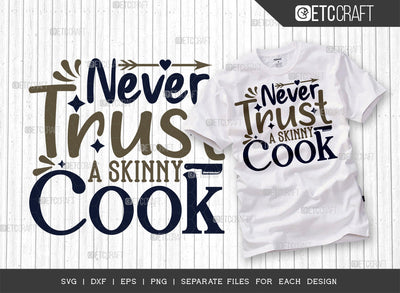 Never Trust A Skinny Cook SVG Cut File, Skinny Cook Svg, Cooking Mom Svg, Chef Svg, Kitchen Quotes, ETC T00110 SVG ETC Craft 