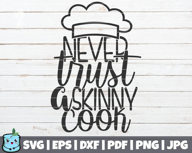 Never Trust A Skinny Cook SVG MintyMarshmallows 