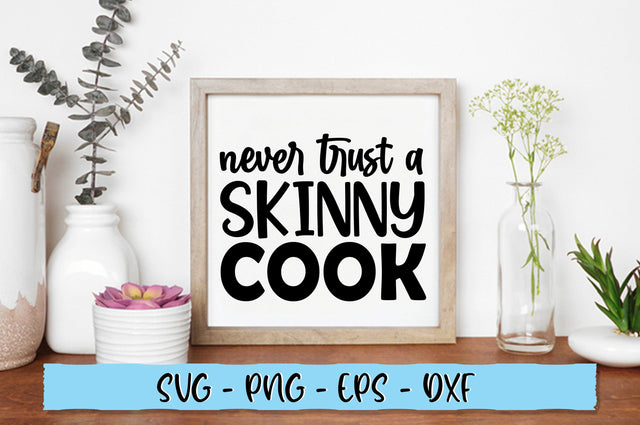 Never trust a skinny cook SVG SVG Shetara Begum 