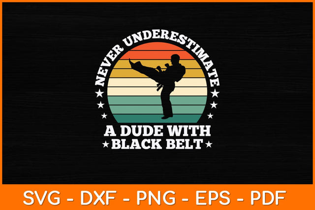 Never Underestimate A Dude With Black Belt Svg Design SVG artprintfile 