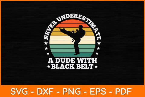 Never Underestimate A Dude With Black Belt Svg Design SVG artprintfile 