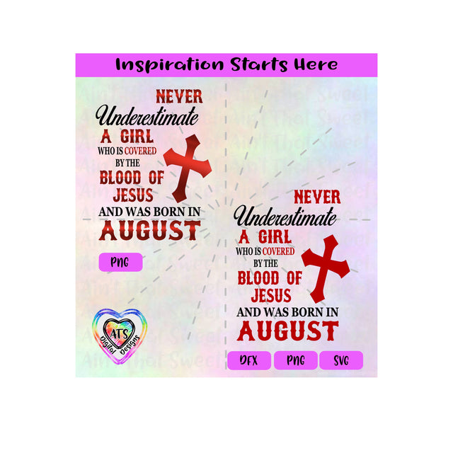 Never Underestimate A Girl Covered By The Blood Of Jesus - Born In August - Transparent PNG, SVG, DFX - Silhouette, Cricut, Scan N Cut SVG Aint That Sweet 