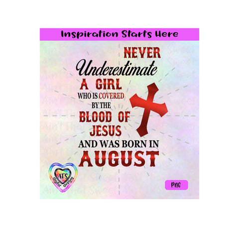 Never Underestimate A Girl Covered By The Blood Of Jesus - Born In August - Transparent PNG, SVG, DFX - Silhouette, Cricut, Scan N Cut SVG Aint That Sweet 