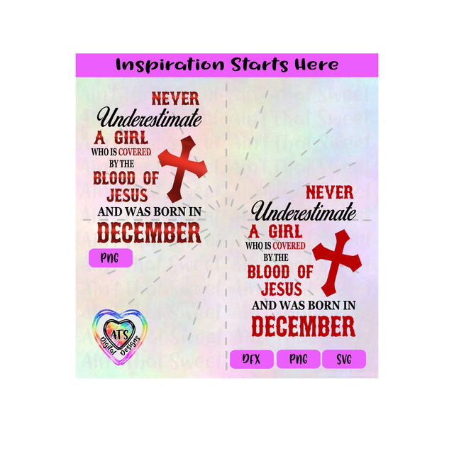 Never Underestimate A Girl Covered By The Blood Of Jesus - Born In December - Transparent PNG, SVG, DFX - Silhouette, Cricut, Scan N Cut SVG Aint That Sweet 