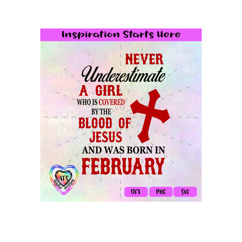 Never Underestimate A Girl Covered By The Blood Of Jesus - Born In February - Transparent PNG, SVG, DFX - Silhouette, Cricut, Scan N Cut SVG Aint That Sweet 