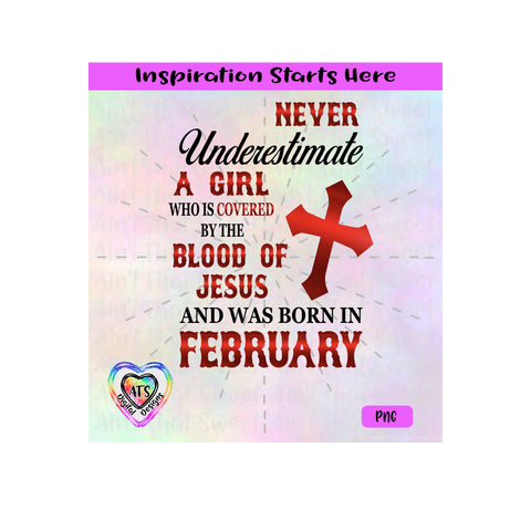 Never Underestimate A Girl Covered By The Blood Of Jesus - Born In February - Transparent PNG, SVG, DFX - Silhouette, Cricut, Scan N Cut SVG Aint That Sweet 