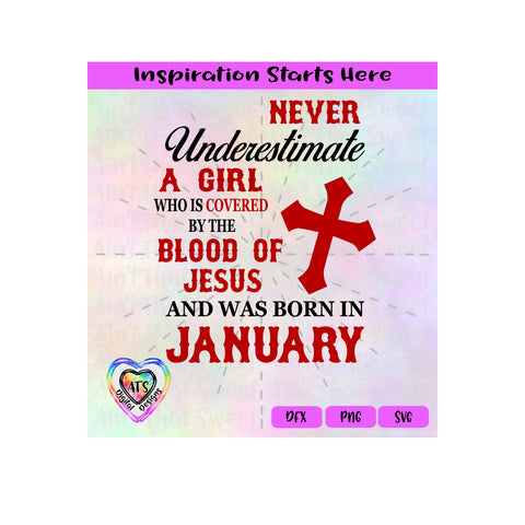 Never Underestimate A Girl Covered By The Blood Of Jesus - Born In January - Transparent PNG, SVG, DFX - Silhouette, Cricut, Scan N Cut SVG Aint That Sweet 