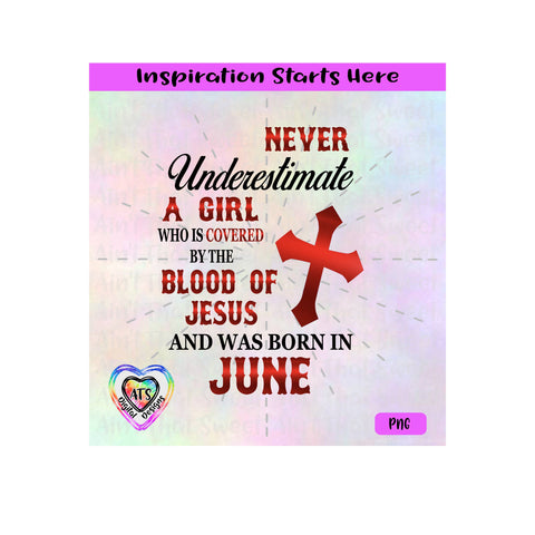 Never Underestimate A Girl Covered By The Blood Of Jesus - Born In June - Transparent PNG, SVG, DFX - Silhouette, Cricut, Scan N Cut SVG Aint That Sweet 