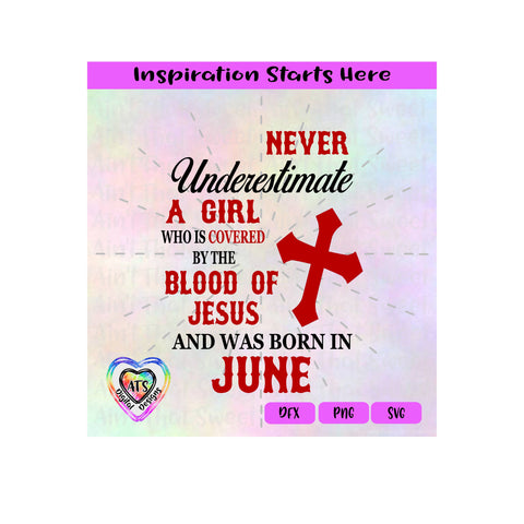 Never Underestimate A Girl Covered By The Blood Of Jesus - Born In June - Transparent PNG, SVG, DFX - Silhouette, Cricut, Scan N Cut SVG Aint That Sweet 