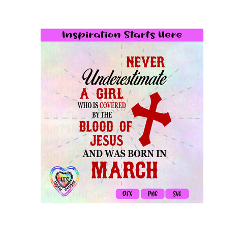 Never Underestimate A Girl Covered By The Blood Of Jesus - Born In March - Transparent PNG, SVG, DFX - Silhouette, Cricut, Scan N Cut SVG Aint That Sweet 