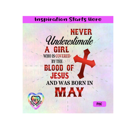 Never Underestimate A Girl Covered By The Blood Of Jesus - Born In May - Transparent PNG, SVG, DFX - Silhouette, Cricut, Scan N Cut SVG Aint That Sweet 
