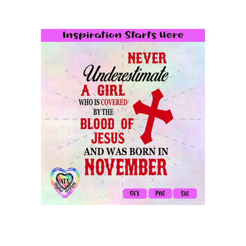 Never Underestimate A Girl Covered By The Blood Of Jesus - Born In November - Transparent PNG, SVG, DXF - Silhouette, Cricut, Scan N Cut SVG Aint That Sweet 