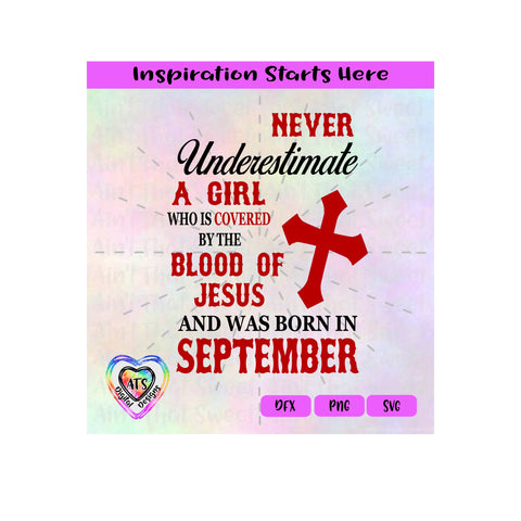 Never Underestimate A Girl Covered By The Blood Of Jesus - Born In September - Transparent PNG, SVG, DFX - Silhouette, Cricut, Scan N Cut SVG Aint That Sweet 