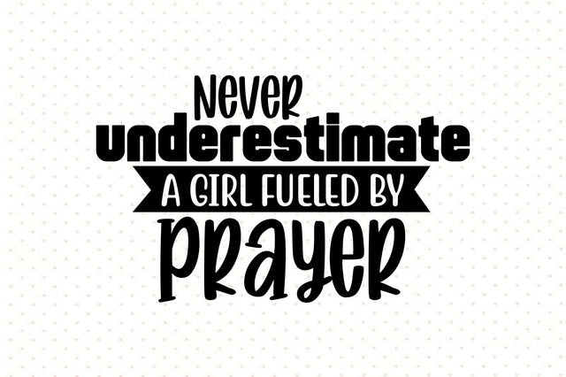 Never Underestimate a Girl Fueled by Prayer SVG orpitasn 