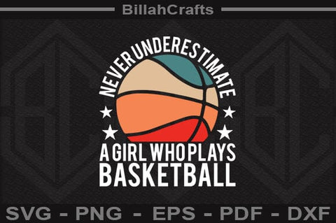 Never Underestimate A Girl Who Plays Basketball SVG File SVG BillahCrafts 