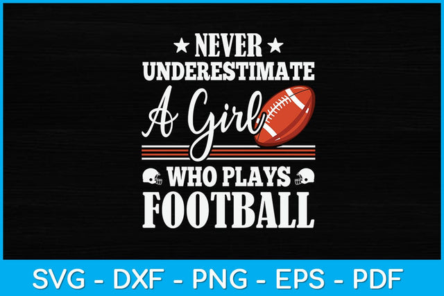 Never Underestimate A Girl Who Plays Football Svg Design SVG artprintfile 