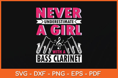 Never Underestimate A Girl With A Bass Clarinet Svg Cutting File SVG artprintfile 