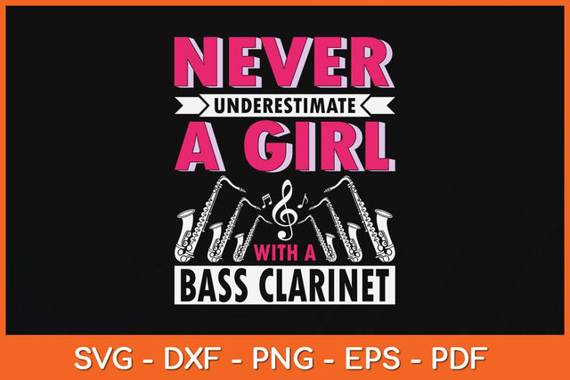 Never Underestimate A Girl With A Bass Clarinet Svg Cutting File SVG artprintfile 