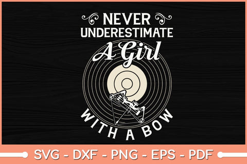 Never Underestimate A Girl With A Bow Svg Cutting File SVG Helal 