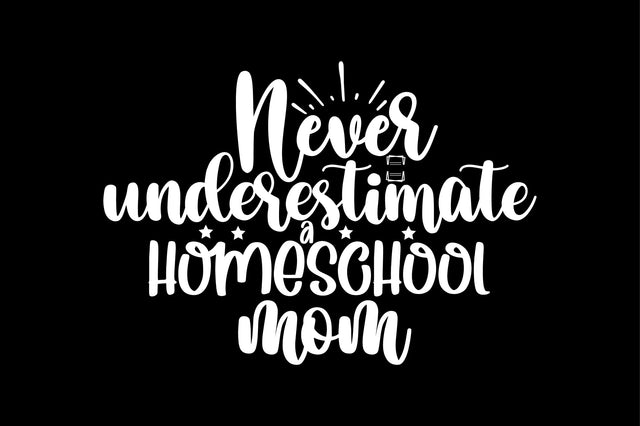 Never underestimate a homeschool mom SVG orpitasn 