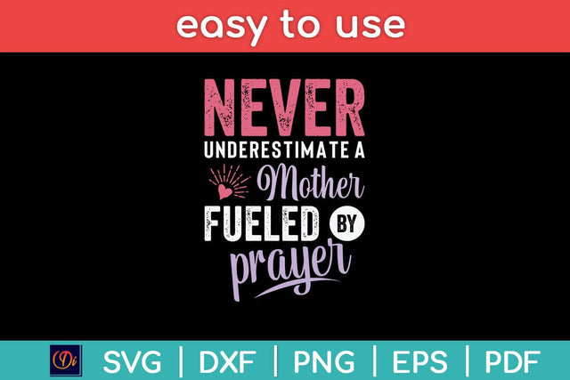 Never Underestimate A Mother Fueled By Prayer Christian Mothers Day Svg SVG Helal 