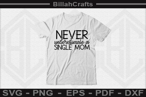 Never Underestimate A Single Mom SVG File SVG BillahCrafts 